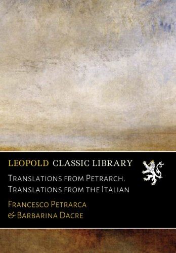Translations from Petrarch. Translations from the Italian