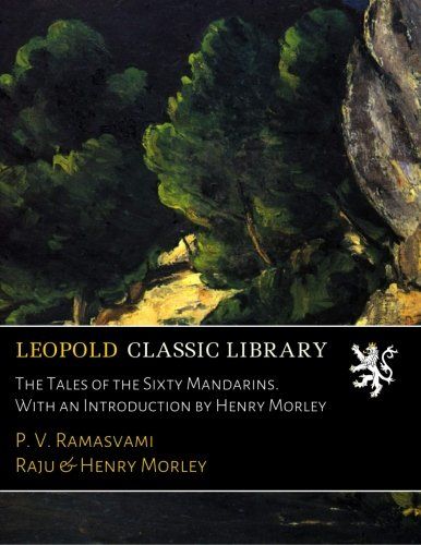 The Tales of the Sixty Mandarins. With an Introduction by Henry Morley