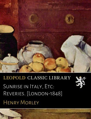 Sunrise in Italy, Etc: Reveries. [London-1848]