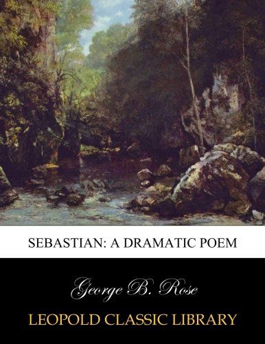 Sebastian: a dramatic poem