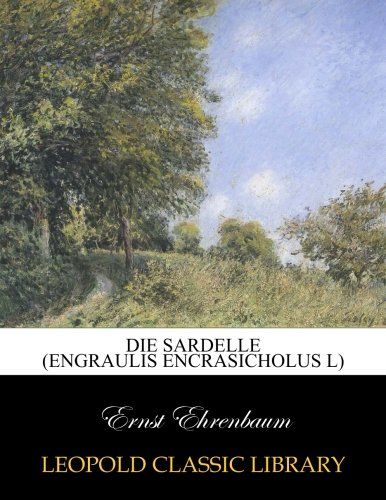 Die Sardelle (Engraulis encrasicholus L) (German Edition)