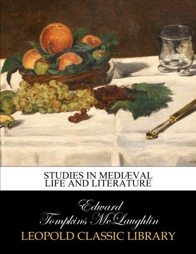 Studies in mediæval life and literature