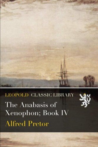 The Anabasis of Xenophon; Book IV