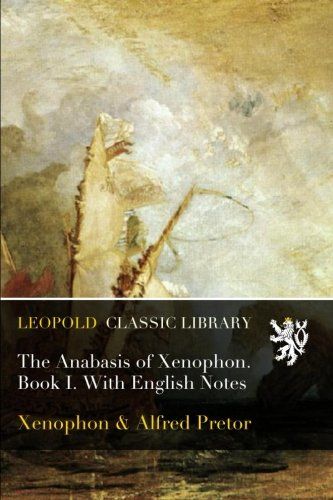 The Anabasis of Xenophon. Book I. With English Notes