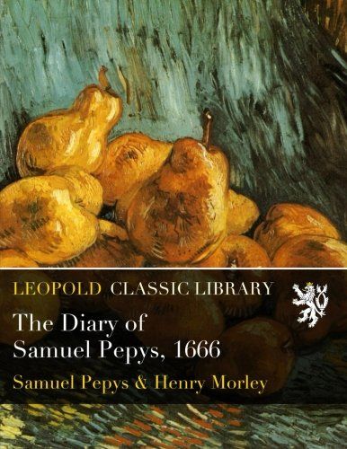 The Diary of Samuel Pepys, 1666